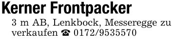 Kerner Frontpacker3 m AB, Lenkbock, Messeregge zu verkaufen _ ***