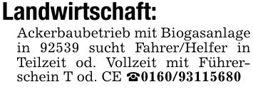 Landwirtschaft:Ackerbaubetrieb mit Biogasanlage in 92539 sucht Fahrer/Helfer in Teilzeit od. Vollzeit mit Führerschein T od. CE _***