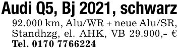 Audi Q5, Bj 2021, schwarz92.000 km, Alu/WR + neue Alu/SR, Standhzg, el. AHK, VB 29.900,- € Tel. ***