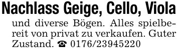 Nachlass Geige, Cello, Violaund diverse Bögen. Alles spielbereit von privat zu verkaufen. Guter Zustand. _ ***