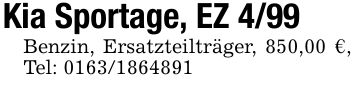 Kia Sportage, EZ 4/99Benzin, Ersatzteilträger, 850,00 €, Tel: ***
