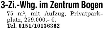 3-Zi.-Whg. im Zentrum Bogen75 m², mit Aufzug, Privatparkplatz, 259.000,- €. Tel. ***