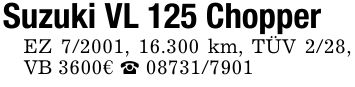 Suzuki VL 125 Chopper EZ 7/2001, 16.300 km, TÜV 2/28, VB 3600€ _ ***