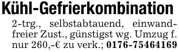 Kühl-Gefrierkombination2-trg., selbstabtauend, einwandfreier Zust., günstigst wg. Umzug f. nur 260,-€ zu verk.; ***