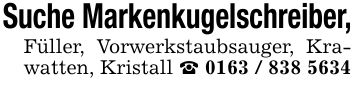 Suche Markenkugelschreiber,Füller, Vorwerkstaubsauger, Krawatten, Kristall _ ***