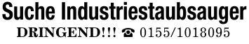 Suche IndustriestaubsaugerDRINGEND!!! _ ***