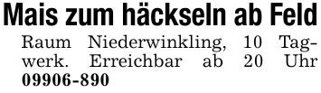 Mais zum häckseln ab FeldRaum Niederwinkling, 10 Tagwerk. Erreichbar ab 20 Uhr ***