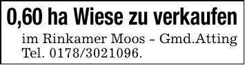 0,60 ha Wiese zu verkaufenim Rinkamer Moos - Gmd.AttingTel. ***.