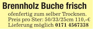 Brennholz Buche frischofenfertig zum selber Trocknen.Preis pro Ster: ***cm 110,-€Lieferung möglich ***