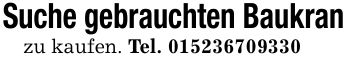 Suche gebrauchten Baukran zu kaufen. Tel. ***