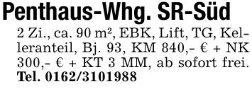 Penthaus-Whg. SR-Süd2 Zi., ca. 90 m², EBK, Lift, TG, Kelleranteil, Bj. 93, KM 840,- € + NK 300,- € + KT 3 MM, ab sofort frei. Tel. ***