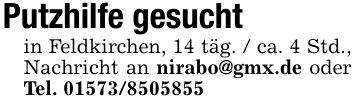 Putzhilfe gesucht in Feldkirchen, 14 täg. / ca. 4 Std., Nachricht an nirabo@gmx.de oder Tel. ***