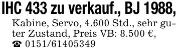 IHC 433 zu verkauf., BJ 1988,Kabine, Servo, 4.600 Std., sehr guter Zustand, Preis VB: 8.500 €, _ ***