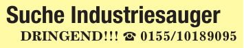 Suche IndustriesaugerDRINGEND!!! _ ***