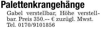 PalettenkrangehängeGabel verstellbar, Höhe verstellbar. Preis 350.-- € zuzügl. Mwst.Tel. ***  
