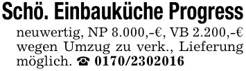 Schö. Einbauküche Progressneuwertig, NP 8.000,-€, VB 2.200,-€ wegen Umzug zu verk., Lieferung möglich. _ ***