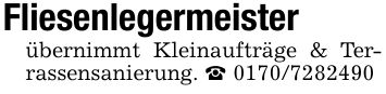 Fliesenlegermeisterübernimmt Kleinaufträge & Terrassensanierung. _ ***