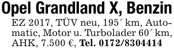 Opel Grandland X, BenzinEZ 2017, TÜV neu, 195' km, Automatic, Motor u. Turbolader 60' km, AHK, 7.500 €, Tel. ***