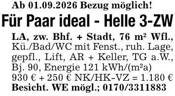 Ab 01.09.2026 Bezug möglich!Für Paar ideal - Helle 3-ZWLA, zw. Bhf. + Stadt, 76 m² Wfl., Kü./Bad/WC mit Fenst., ruh. Lage, gepfl., Lift, AR + Keller, TG a.W., Bj. 90, Energie 121 kWh/(m²a)930 € + 250 € NK/HK-VZ = 1.180 €Besicht. WE mögl.; ***