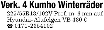Verk. 4 Kumho Winterräder 225/55R18/102V Prof. m. 6 mm auf Hyundai-Alufelgen VB 480 € _ ***