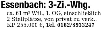 Essenbach: 3-Zi.-Whg. ca. 61 m² Wfl., 1. OG, einschließlich2 Stellplätze, von privat zu verk.,KP 255.000 €, Tel. ***