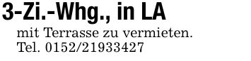 3-Zi.-Whg., in LAmit Terrasse zu vermieten.Tel. ***