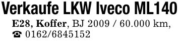 Verkaufe LKW Iveco ML140E28, Koffer, BJ ***.000 km,_ ***