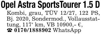 Opel Astra SportsTourer 1.5 DKombi, grau, TÜV 12/27, 122 PS, Bj. 2020, Sondermod., Vollausstattung, 117' km, VB 10900,- €,_ *** WhatsApp
