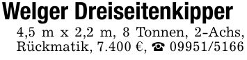 Welger Dreiseitenkipper4,5 m x 2,2 m, 8 Tonnen, 2-Achs, Rückmatik, 7.400 €, _ ***
