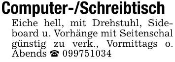 Computer-/SchreibtischEiche hell, mit Drehstuhl, Sideboard u. Vorhänge mit Seitenschal günstig zu verk., Vormittags o. Abends _ ***