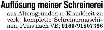 Auflösung meiner Schreinereiaus Altersgründen u. Krankheit zu verk. komplette Schreinermaschinen, Preis nach VB; ***