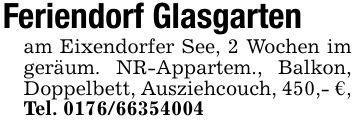 Feriendorf Glasgartenam Eixendorfer See, 2 Wochen im geräum. NR-Appartem., Balkon, Doppelbett, Ausziehcouch, 450,- €, Tel. ***