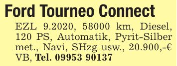 Ford Tourneo Connect EZL 9.2020, 58000 km, Diesel, 120 PS, Automatik, Pyrit-Silber met., Navi, SHzg usw., 20.900,-€ VB, Tel. ***