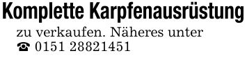 Komplette Karpfenausrüstungzu verkaufen. Näheres unter_ ***