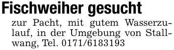 Fischweiher gesuchtzur Pacht, mit gutem Wasserzulauf, in der Umgebung von Stallwang, Tel. ***