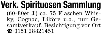 Verk. Spirituosen Sammlung(60-80er J.) ca. 75 Flaschen Whisky, Cognac, Liköre u.a., nur Gesamtverkauf, Besichtigung vor Ort _ ***