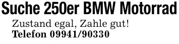Suche 250er BMW MotorradZustand egal, Zahle gut!Telefon ***
