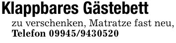 Klappbares Gästebettzu verschenken, Matratze fast neu,Telefon ***
