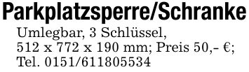 Parkplatzsperre/SchrankeUmlegbar, 3 Schlüssel,512 x 772 x 190 mm; Preis 50,- €;Tel. ***