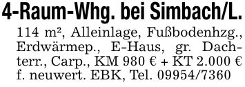 4-Raum-Whg. bei Simbach/L.114 m², Alleinlage, Fußbodenhzg., Erdwärmep., E-Haus, gr. Dachterr., Carp., KM 980 € + KT 2.000 € f. neuwert. EBK, Tel. ***