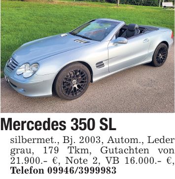 Mercedes 350 SL silbermet., Bj. 2003, Autom., Leder grau, 179 Tkm, Gutachten von 21.900.- €, Note 2, VB 16.000.- €, Telefon ***