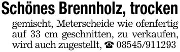 Schönes Brennholz, trockengemischt, Meterscheide wie ofenfertig auf 33 cm geschnitten, zu verkaufen, wird auch zugestellt, _ ***