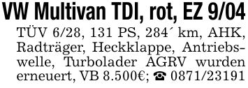 VW Multivan TDI, rot, EZ 9/04TÜV 6/28, 131 PS, 284' km, AHK, Radträger, Heckklappe, Antriebswelle, Turbolader AGRV wurden erneuert, VB 8.500€; _ ***