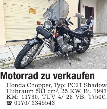 Motorrad zu verkaufen Honda Chopper, Typ: PC21 Shadow Hubraum 583 cm³, 25 KW, Bj. 1997 KM: 11780, TÜV 4/ 28 VB: 1750€, _ ***