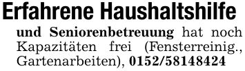 Erfahrene Haushaltshilfeund Seniorenbetreuung hat noch Kapazitäten frei (Fensterreinig., Gartenarbeiten), ***