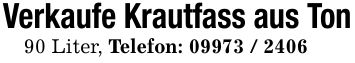 Verkaufe Krautfass aus Ton90 Liter, Telefon: ***