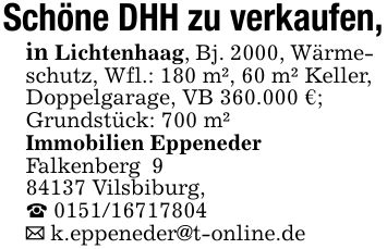 Schöne DHH zu verkaufen, in Lichtenhaag, Bj. 2000, Wärmeschutz, Wfl.: 180 m², 60 m² Keller, Doppelgarage, VB 360.000 €; Grundstück: 700 m² Immobilien Eppeneder Falkenberg *** Vilsbiburg, _ *** _ k.eppeneder@t-online.de