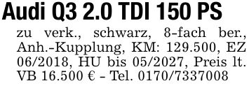 Audi Q3 2.0 TDI 150 PSzu verk., schwarz, 8-fach ber., Anh.-Kupplung, KM: 129.500, EZ ***, HU bis ***, Preis lt. VB 16.500 € - Tel. ***