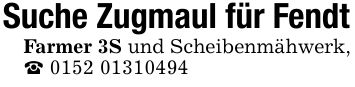 Suche Zugmaul für FendtFarmer 3S und Scheibenmähwerk,_ ***
