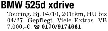 BMW 525d xdrive Touring. Bj. 04/10, 201tkm, HU bis 04/27. Gepflegt. Viele Extras. VB 7.000,-€. _ ***